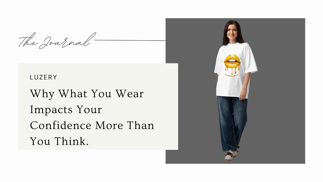 Why What You Wear Impacts Your Confidence More Than You Think